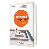 Arlene Johnson's new book, SuccessMapping®: Achieve What You Want…Right Now!